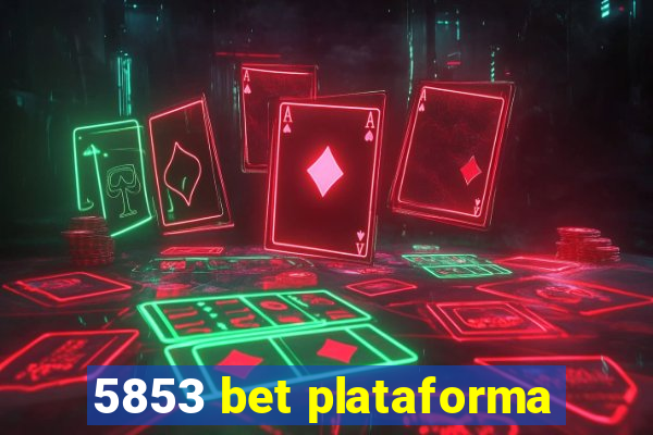 5853 bet plataforma